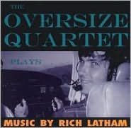 Title: Plays Music by Rich Latham, Artist: Oversize Quartet