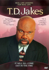 Title: T.D. Jakes: It Will All Come out in the Fire