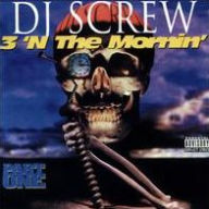 Title: 3 'n the Mornin', Pt. 1, Artist: DJ Screw