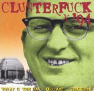 Title: Clusterfuck '94, Artist: 