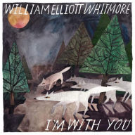 Title: I'm With You, Artist: William Elliott Whitmore