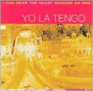 Title: I Can Hear the Heart Beating as One, Artist: Yo La Tengo