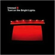 Title: Turn on the Bright Lights, Artist: Interpol