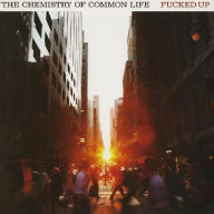 Title: The Chemistry of Common Life, Artist: Fucked Up