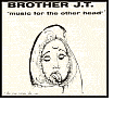 Title: Music for the Other Head, Artist: Brother JT