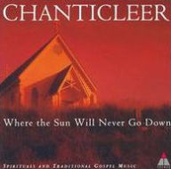 Title: Where the Sun Will Never Go Down, Artist: Chanticleer