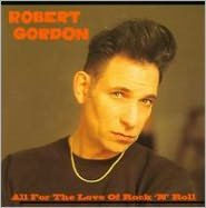 Title: All for the Love of Rock 'N' Roll, Artist: Robert Gordon