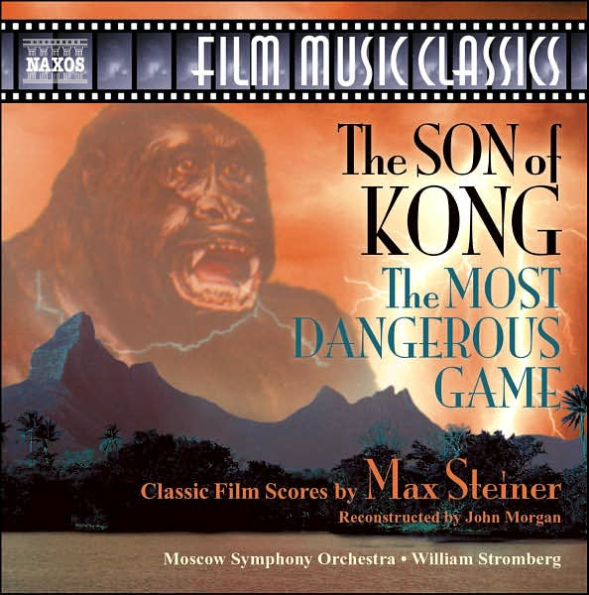 Max Steiner: The Son of Kong; The Most Dangerous Game