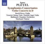 Title: Ignaz Pleyel: Symphonies Concertantes; Violin Concerto in D, Artist: Pleyel / Perry / Baltimore Cham