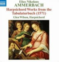 Title: Ammerbach: Harpsichord Works from the Tabulaturbuch (1571), Artist: Glen Wilson