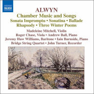 Title: William Alwyn: Chamber Music and Songs, Artist: Alwyn / Mitchell / Ball / Wildi