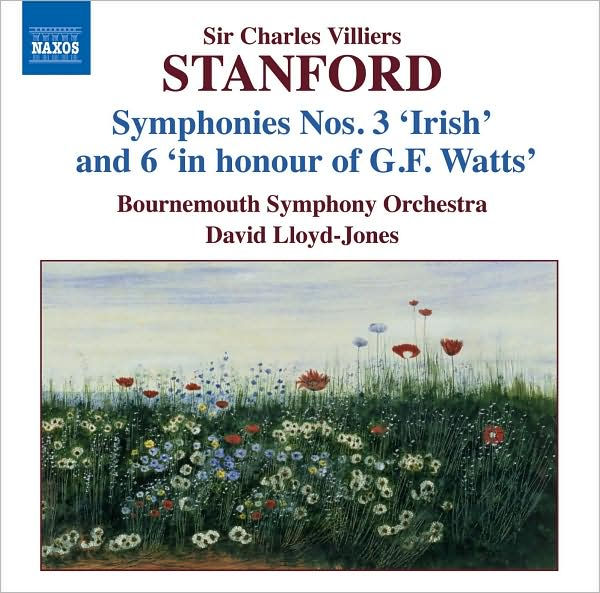 Sir Charles Villiers Stanford: Symphonies Nos. 3 "Irish" & 6 "In Honour of G.F. Watts"