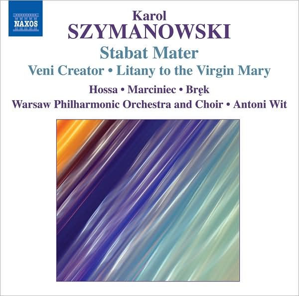Szymanowski: Stabat Mater; Veni Creator; Litany to the Virgin Mary