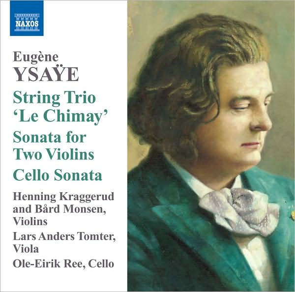 Eug¿¿ne Ysa¿¿e: String Trio 'Le Chimay'; Sonata for Two Violins; Cello Sonata