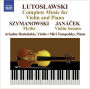 Lutoslawski: Complete Music for Violin and Piano; Szymanowski: Myths; Jan¿¿cek: Violin Sonata