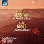 George Gershwin: An American in Paris; Ferde Grof¿¿: Grand Canyon Suite