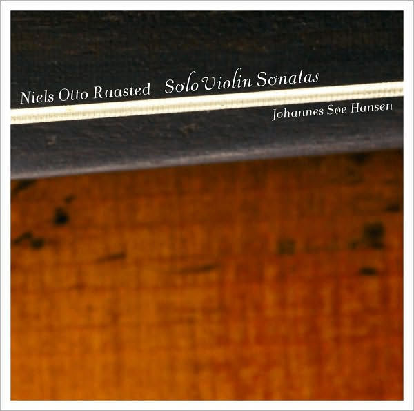 Niels Otto Raasted: Solo Violin Sonatas