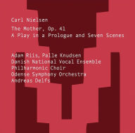 Title: Carl Nielsen: The Mother, Op. 41, Artist: Adam Riis