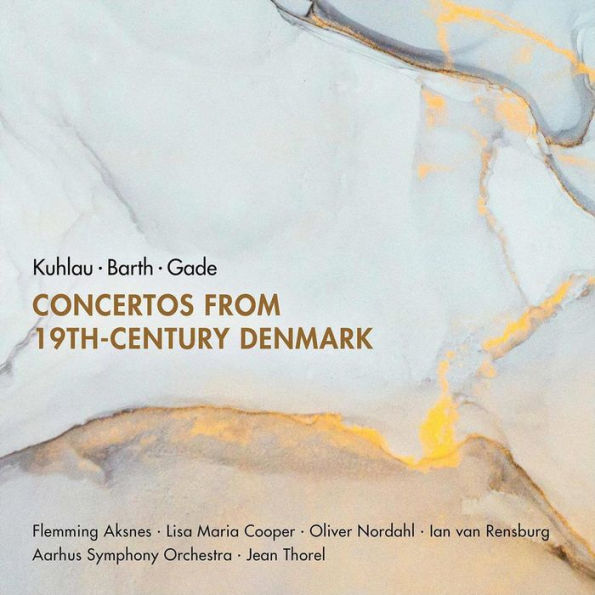 Concertos from 19th-Century Denmark: Kuhlau, Barth, Gade