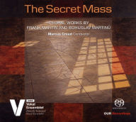 Title: The Secret Mass: Choral Works by Frank Martin & Bohuslav Martin¿¿, Artist: Marcus Creed