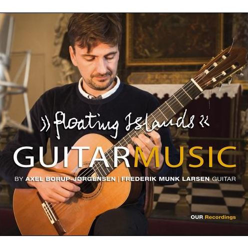 Floating Islands: Guitar Music of Axel Borup-J¿¿rgensen