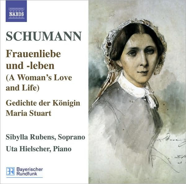 Schumann: Frauenliebe und -leben; Gedichte der K¿¿nigin Maria Stuart