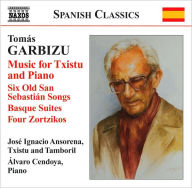 Title: Tom?s Garbizu: Music for Txistu and Piano; Six Old San Sebasti?n Songs; Basque Suites & Others, Artist: Garbizu / Ansorena / Cendova