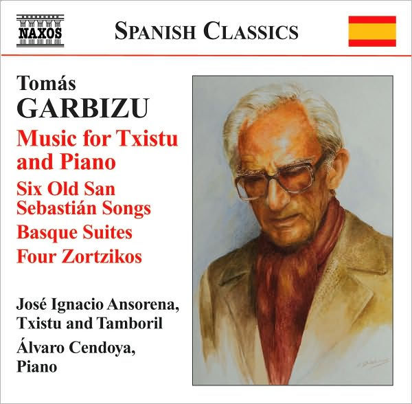 Tom¿¿s Garbizu: Music for Txistu and Piano; Six Old San Sebasti¿¿n Songs; Basque Suites & Others