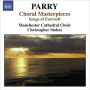 Parry: Choral Masterpieces