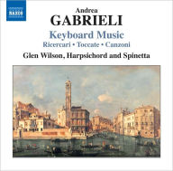 Title: Andrea Gabrieli: Keyboard Music, Artist: Glen Wilson