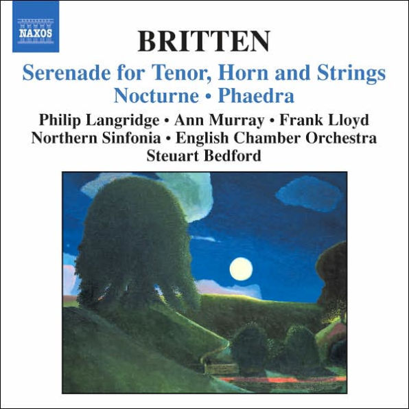 Britten: Serenade for Tenor, Horn and Strings; Nocturne; Phaedra