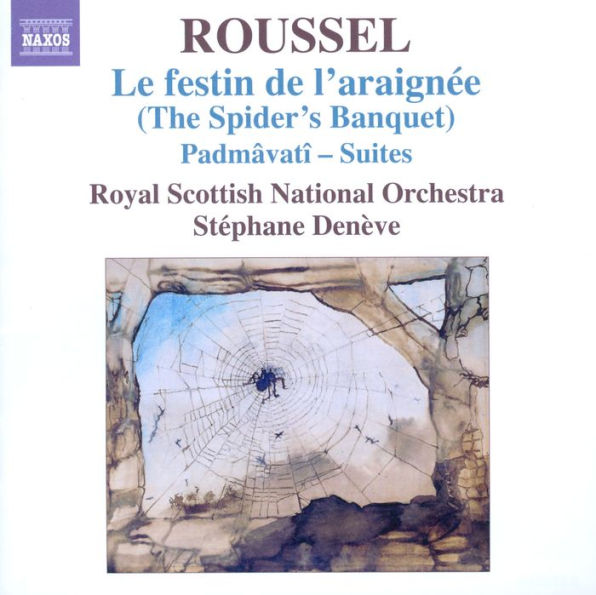 Albert Roussel: Festin de l'Araignee (The Spider's Banquet); Padm¿¿vat¿¿ Suites