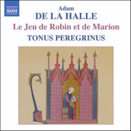 Title: Adam de la Halle: Le Jeu de Robin et de Marion, Artist: Tonus Peregrinus