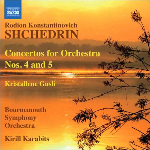 Shchedrin: Concertos for Orchestra Nos. 4 & 5