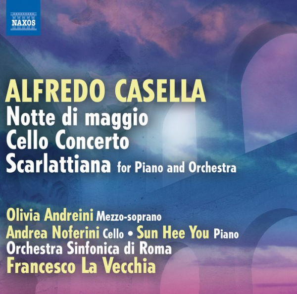 Alfredo Casella: Notte di Maggio; Cello Concerto; Scarlattiana