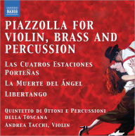 Title: Piazzolla: Tangos for Violin, Brass & Percussion, Artist: Andrea Tacchi