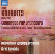 Title: Ivan Karabits: Concertos for Orchestra; Valentin Silvestrov: Elegie; Abschiedsserenade, Artist: Kirill Karabits