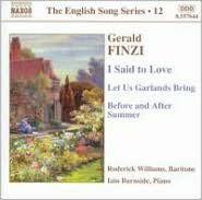 Gerald Finzi: I Said to Love; Let Us Garlands Bring; Before and After Summer