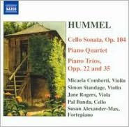 Hummel: Cello Sonata, Op. 104; Piano Quartet; Piano Trios, Opp. 22 & 35