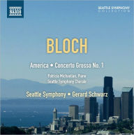 Title: Ernst Bloch: America; Concerto Grosso No. 1, Artist: Gerard Schwarz