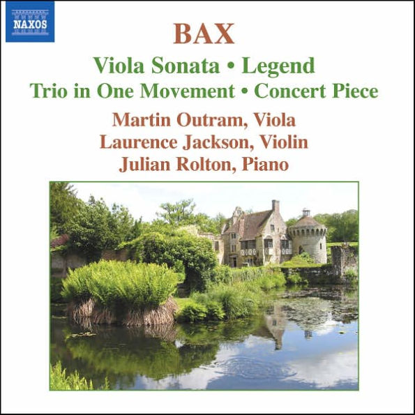 Bax: Viola Sonata; Legend; Trio in One Movement; Concert Piece