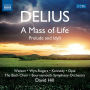 Delius: A Mass of Life; Prelude and Idyll