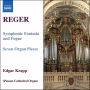 Reger: Organ Works, Vol. 7