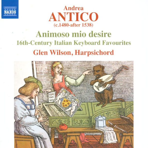 Andrea Antico: Animoso mio desire