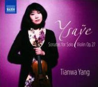 Title: Ysa¿¿e: Sonatas for Solo Violin, Artist: Tianwa Yang