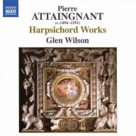 Title: Pierre Attaingnant: Harpsichord Works, Artist: Glen Wilson