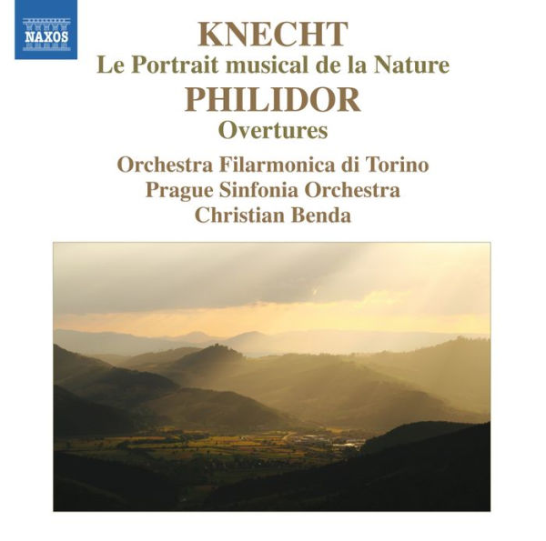 Justin Heinrich Knecht: Le Portrait of Nature; Fran¿¿ois-Andr¿¿ Danican Philidor: Overtures