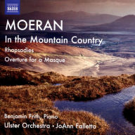 Title: Moeran: In the Mountain Country; Rhapsodies; Overture for a Masque, Artist: Benjamin Frith