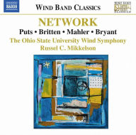 Title: Network: Puts, Britten, Mahler, Bryant, Artist: Ohio State University Wind Symphony