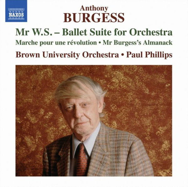 Anthony Burgess: Mr. W.S. - Ballet Suite for Orchestra; Marche pour une r¿¿volution; Mr. Burgess's Almanack